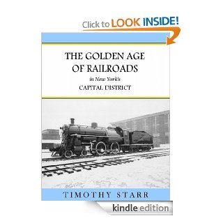 The Golden Age of Railroads in New York's Capital District eBook Timothy Starr Kindle Store