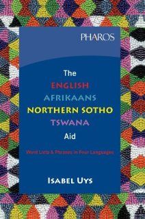 English Afrikaans Northern Sotho Tswana Aid Isabel Uys 9781868900848 Books