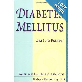 Diabetes Mellitus Guia practica (Spanish Edition) Sue K. Milchovich RN BSN CDE, Barbara Dunn Long RD 9780923521776 Books