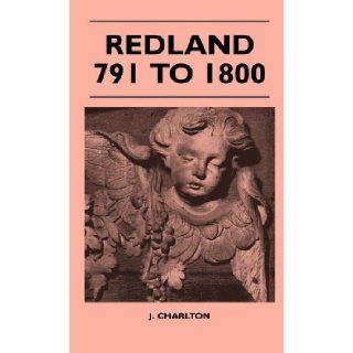 Redland 791 To 1800 J. Charlton 9781446511374 Books