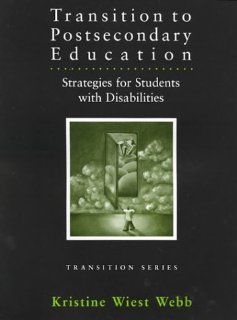 Transition to Postsecondary Education Strategies for Students With Disabilities (Pro ed Series on Transition) Kristine Wiest Webb 9780890798485 Books