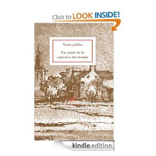 Nuno Jdice. Un canto en la espesura del tiempo (Spanish Edition) eBook Nuno Jdice Kindle Store