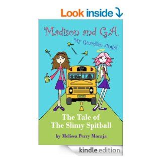 The Tale of the Slimy Spitball Madison and GA (My Guardian Angel) (The Wunderkind Family)   Kindle edition by Melissa Moraja, Melissa Perry Moraja. Children Kindle eBooks @ .