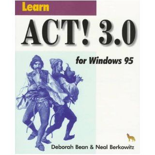 Learn Act 3.0 for Windows 95 (Learn in a Day Series) Deborah Bean, Neal Berkowitz 9781556225185 Books