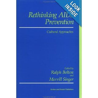 Rethinking AIDS Prevention Cultural Approaches Ralph Bolton, Merrill Singer 9782881245527 Books