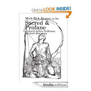 Mick Rick Essays on the Sacred and Profane eBook Richard Arthur DeRemee ,  Michael Maasdorp Kindle Store