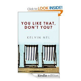 You Like That, Don't You? eBook Kelvin Nel Kindle Store