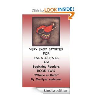 VERY EASY STORIES FOR ESL STUDENTS and Beginning Readers ~ "Where is Red?" ~ Book 2 (Very Easy Stories  ~ Colors Collection Series) eBook Marilynn Anderson Kindle Store