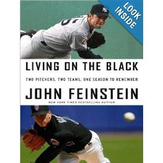 Living on the Black Two Pitchers, Two Teams, One Season to Remember John Feinstein, Mel Foster Books