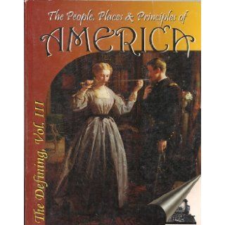 The People Places and Principles of America The Defining of America, Vol. 3 Ronald E., Ph.D. Johnson 9781928629023 Books