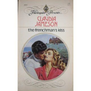 The Frenchman's Kiss (Harlequin Presents, No 777) Claudia Jameson 9780373107773 Books