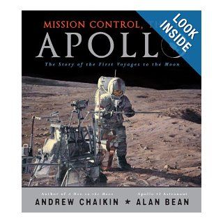 Mission Control, This is Apollo The Story of the First Voyages to the Moon Andrew Chaikin, Alan Bean Books