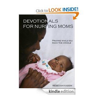 DEVOTIONALS FOR NURSING MOMS eBook Rebekah Kassim Kindle Store