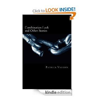 Combination Lock and Other Stories eBook Patrick Vaughn Kindle Store
