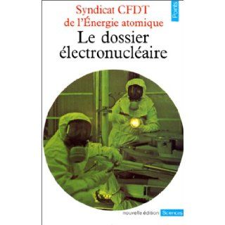 Le Dossier lectronuclaire Syndicat CFDT de l'nergie atomique 9782020054034 Books