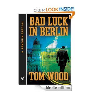 Bad Luck In Berlin A Penguin Special from Signet eBook Tom Wood Kindle Store