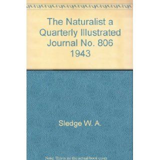 The Naturalist a Quarterly Illustrated Journal No. 806 1943 Sledge W. A. Books