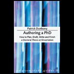 Authoring a Ph.D.  How to Plan, Draft, Write and Finish a Doctoral Thesis or Dissertation