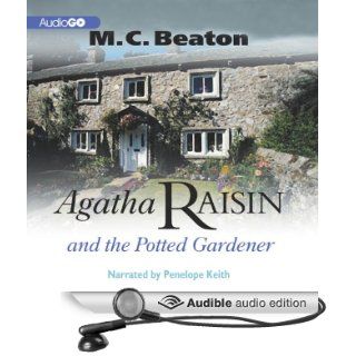 Agatha Raisin and the Potted Gardener Agatha Raisin, Book 3 (Audible Audio Edition) M. C. Beaton, Penelope Keith Books