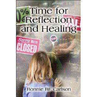 Time for Reflection and Healing Bonnie BE Carlson 9781606107126 Books