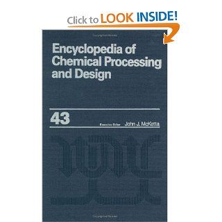 Encyclopedia of Chemical Processing and Design Volume 43   Process Control Feedback Simulation to Process Optimization (Chemical Processing and Design Encyclopedia) (9780824724931) John  J. McKetta Jr Books