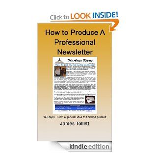 How To Produce A Professional Newsletter eBook James Tollett Kindle Store