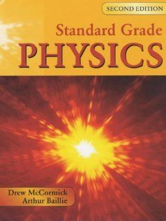 Standard Grade Physics (Standard Grade Science) Andrew K. McCormick, Arthur E. Baillie 9780340847107 Books
