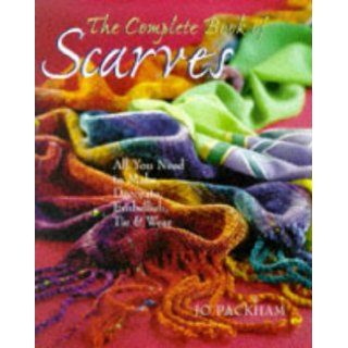 The Complete Book Of Scarves Making, Decorating & Tying Jo Packham 9780806904283 Books