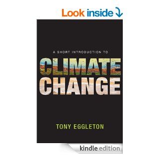 A Short Introduction to Climate Change eBook Tony Eggleton Kindle Store