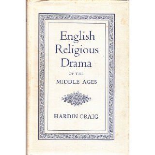 English Religious Drama of the Middle Ages. Hardin. Craig Books