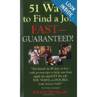51 Ways to Find a Job Fast    Guaranteed Kevin Michael Donlin 9780975883815 Books