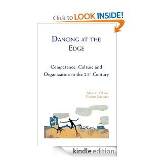 Dancing at the Edge Competence, Culture and Organization in the 21st Century eBook Graham Leicester, Maureen O'Hara Kindle Store