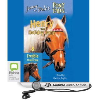 Henry the Holiday Pony & Freddie the Frisky Pony Jenny Dale's Pony Tales (Audible Audio Edition) Jenny Dale, Katrina Baylis Books