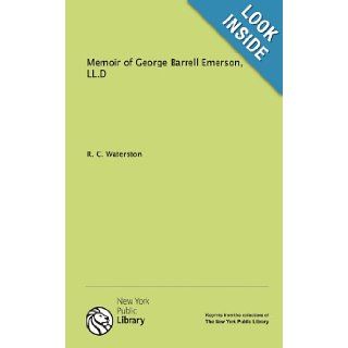 Memoir of George Barrell Emerson, LL.D R. C. Waterston 9781131136615 Books