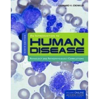 An Introduction to Human Disease Pathology and Pathophysiology Correlations by Crowley, Leonard [Jones & Bartlett Learning, 2012] [Hardcover] 9TH EDITION Books