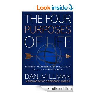 THE FOUR PURPOSES OF LIFE Finding Meaning and Direction in a Changing World eBook Dan Millman Kindle Store