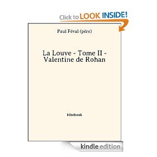 La Louve   Tome II   Valentine de Rohan (French Edition) eBook Paul Fval (Pre) Kindle Store
