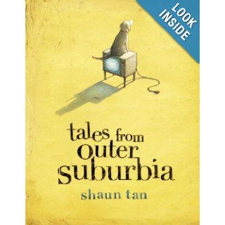 Tales from Outer Suburbia Shaun Tan 9780771084027 Books