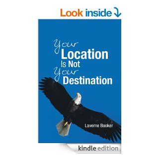 Your Location Is Not Your Destination eBook Laverne Booker Kindle Store