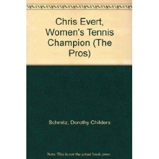 Chris Evert, Women's Tennis Champion (The Pros) Dorothy Childers Schmitz 9780913940648 Books