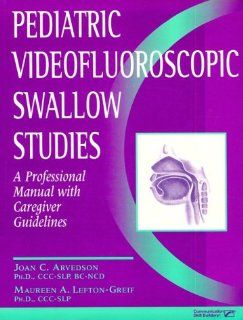 Pediatric Videofluoroscopic Swallow Studies A Professional Manual with Caregiver Guidelines 9780127850641 Medicine & Health Science Books @