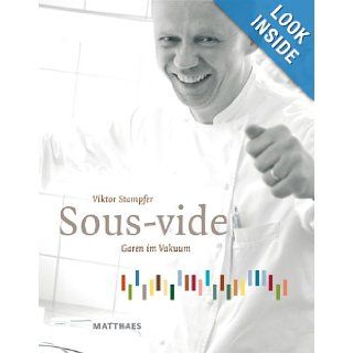 Sous Vide  Cooking in a Vacuum Viktor Stampfer 9783875150278 Books
