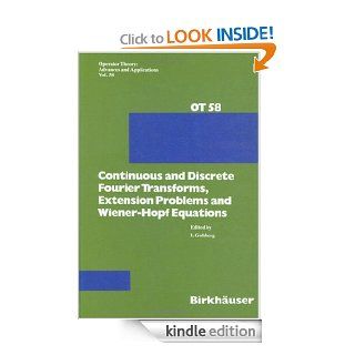 Continuous and Discrete Fourier Transforms, Extensions Problems and Wiener Hopf Equations eBook I. Gohberg Kindle Store