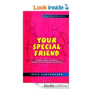 Your Special Friend A Book for Peers of Children Diagnosed with Asperger Syndrome (Asperger Syndrome After the Diagnosis) eBook Josie Santomauro, Carla Marino Kindle Store