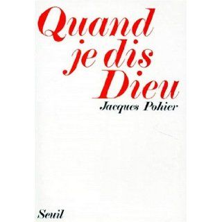 Quand je dis Dieu (French Edition) Jacques Marie Pohier 9782020047029 Books