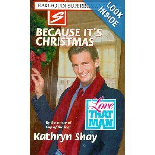 Because It's Christmas Love That Man (Harlequin Superromance, 815) Kathryn Shay 9780373708154 Books