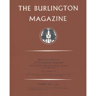 The Burlington Magazine, Volume CXV, Number 839, February 1973 Special Issue Devoted to the Pre Raphaelite Brotherhood Ford Madox Brown, Dante Gabriel Rossetti, John Brett, Edward Burne Jones Books
