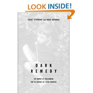 Dark Remedy The Impact Of Thalidomide And Its Revival As A Vital Medicine Trent Stephens, Rock Brynner 9780738204048 Books