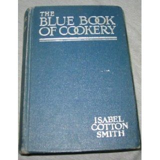 The Blue Book of Cookery and Manual of House Management Isabel Cotton Smith Books