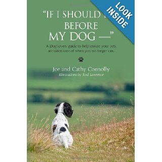 "If I Should Die Before My Dog    " Joe Connolly, Cathy Connolly 9781475124514 Books